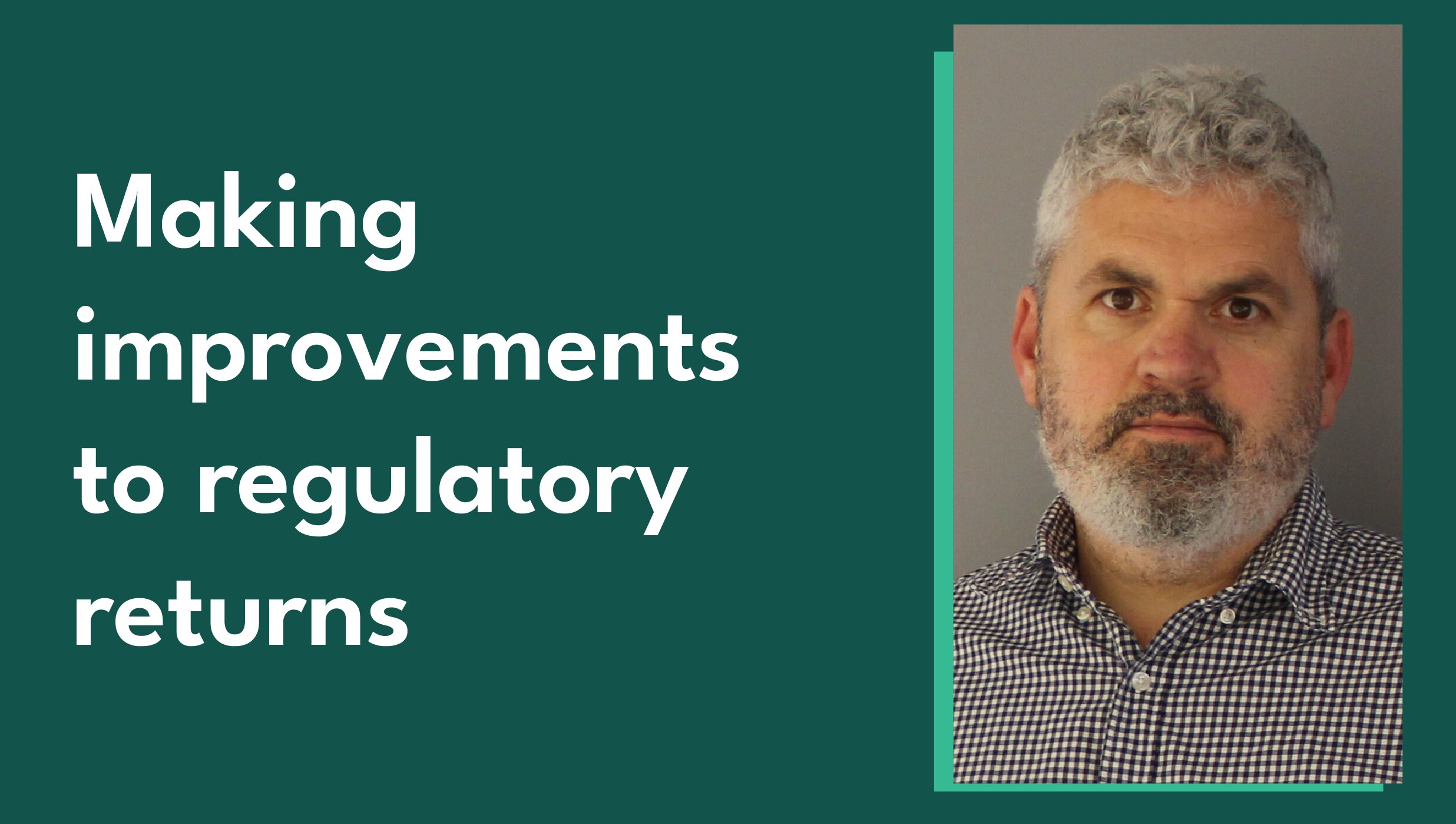 Photo of Commission Data Analytics Manager, Jason Davies alongside the blog title 'making improvements to regulatory returns'